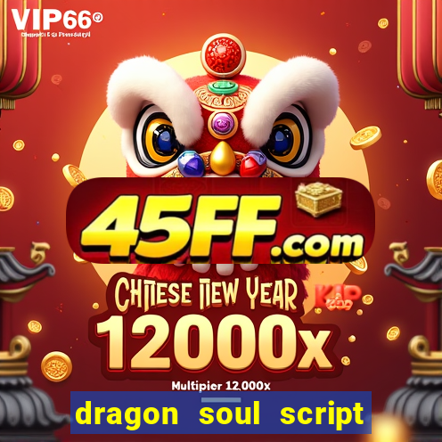 dragon soul script no key